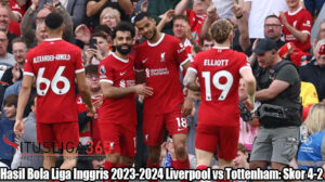 Hasil Bola Liga Inggris 2023-2024 Liverpool vs Tottenham: Skor 4-2