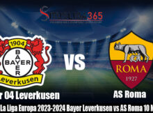 Prediksi La Liga Europa 2023-2024 Bayer Leverkusen vs AS Roma