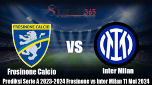 Prediksi Serie A 2023-2024 Frosinone vs Inter Milan 11 Mei 2024