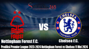 Prediksi Premier League 2023-2024 Nottingham Forest vs Chelsea