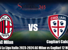 Prediksi La Liga Italia 2023-2024 AC Milan vs Cagliari 12 Mei 2024