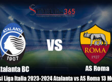 Prediksi Liga Italia 2023-2024 Atalanta vs AS Roma 13 Mei 2024