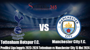 Prediksi La Liga Inggris 2023-2024 Tottenham vs Manchester City