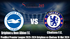 Prediksi Bola Laga Premier League 2023-2024 Brighton vs Chelsea