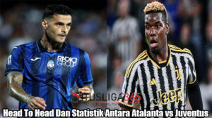 Head To Head Dan Statistik Antara Atalanta vs Juventus