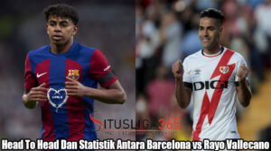 Head To Head Dan Statistik Antara Barcelona vs Rayo Vallecano