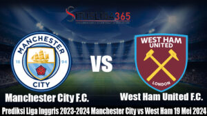 Prediksi La Liga Inggris 2023-2024 Manchester City vs West Ham