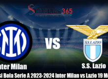 Prediksi Bola Serie A 2023-2024 Inter Milan vs Lazio 19 Mei 2024