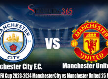 Prediksi FA Cup 2023-2024 Manchester City vs Manchester United