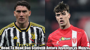 Head To Head Dan Statistik Antara Juventus vs Monza