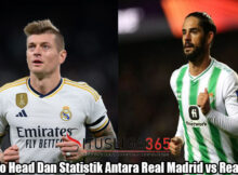 Head To Head Dan Statistik Antara Real Madrid vs Real Betis