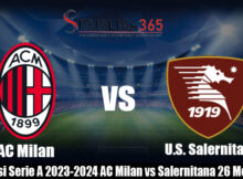 Prediksi Serie A 2023-2024 AC Milan vs Salernitana 26 Mei 2024