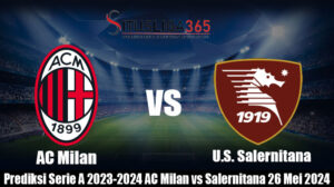 Prediksi Serie A 2023-2024 AC Milan vs Salernitana 26 Mei 2024