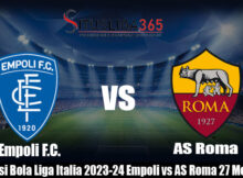 Prediksi Bola Liga Italia 2023-24 Empoli vs AS Roma 27 Mei 2024