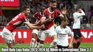 Hasil Bola Liga Italia 2023-2024 AC Milan vs Salernitana: Skor 3-3